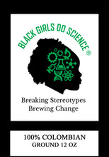 Load image into Gallery viewer, Black Girls Do Science 100% Colombian 12oz Ground or Whole Bean