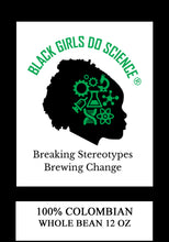 Load image into Gallery viewer, Black Girls Do Science 100% Colombian 12oz Ground or Whole Bean