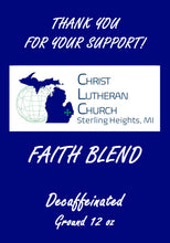 Load image into Gallery viewer, Christ Lutheran Church Faith Blend Decaffeinated 12oz
